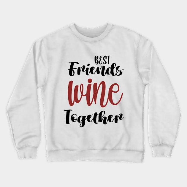 Wine Tasting - Wine Party - Wine Bachelorette Party - Wine Bridal Party - Bridesmaid - Napa - Girls Night Crewneck Sweatshirt by ELMAARIF